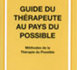 Guide du thérapeute au pays du possible. Méthodes de la thérapie du possible.