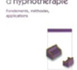 Traité d'Hypnothérapie : Fondements, méthodes, applications. Antoine Bioy