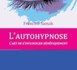 L'autohypnose, l'art de s'influencer bénéfiquement. Francine-Hélène SAMAK Institut Milton Erickson Nice Côte d'Azur