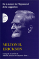 Intégrale des articles de Milton H. Erickson sur l'hypnose. Tome I: De la nature de l'hypnose et de la suggestion.