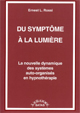 Du symptôme à la lumière. La nouvelle dynamique des systèmes auto-organisés en hypnothérapie.