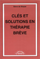 Clés et solutions en thérapie brève.