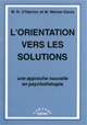 L'orientation vers les solutions. Une approche nouvelle en psychothérapie.