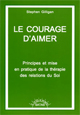 Le courage d'aimer. Principes et mise en pratique de la thérapie des relations du soi.