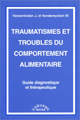 Traumatismes et troubles du comportement alimentaire. Guide diagnostique et thérapeutique.