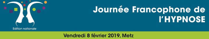 Metz: Journée Francophone de l'Hypnose Février 2019 Metz: Journée Francophone de l'Hypnose Février 2019