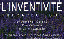 L'inventivité Thérapeutique. 9ème Université d'Eté. Hypnose Thérapies Brèves Vaison-la-Romaine