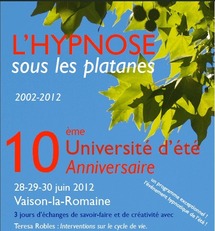 10ème Université d'été 2012, Hypnose et Thérapies Brèves Vaison-la-Romaine. 10ème Université d'été 2012, Hypnose et Thérapies Brèves Vaison-la-Romaine.