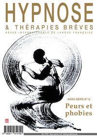 Peurs traumatiques, peurs anticipatoires. Hors-Série Peurs et Phobies n°15 de la Revue Hypnose & Thérapies Brèves
