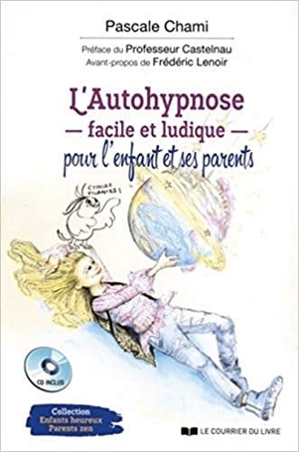 L'autohypnose chez l'enfant, une nécessité pour bien grandir. Pascale CHAMI.