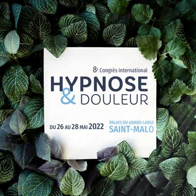 Congrès Hypnose et Douleur à St Malo, du 26 au 28 Mai 2022 Congrès Hypnose et Douleur à St Malo, du 26 au 28 Mai 2022