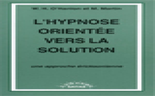 L'hypnose orientée vers la solution. Une approche ericksonienne.