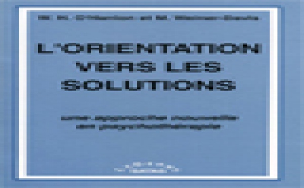 L'orientation vers les solutions. Une approche nouvelle en psychothérapie.