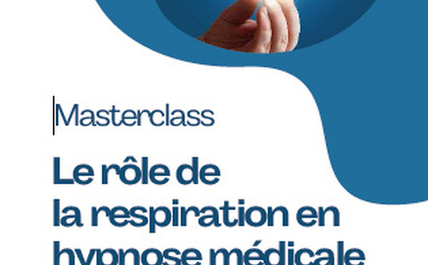 Le rôle de la respiration en hypnose médicale (Formation - Masterclass).