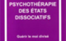 Psychothérapie des états dissociatifs. Guérir le moi divisé.
