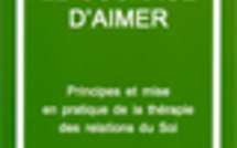 Le courage d'aimer. Principes et mise en pratique de la thérapie des relations du soi.