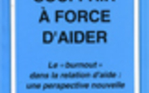 Souffrir à force d'aider. Le 'Burnout' dans la relation d'aide: une perspective nouvelle.