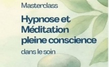 Masterclass Hypnose et Méditation pleine conscience  dans le soin.